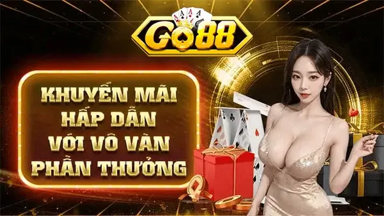 Khuyến Mãi Hấp Dẫn Với Vô Vàn Phần Thưởng Tại Go88